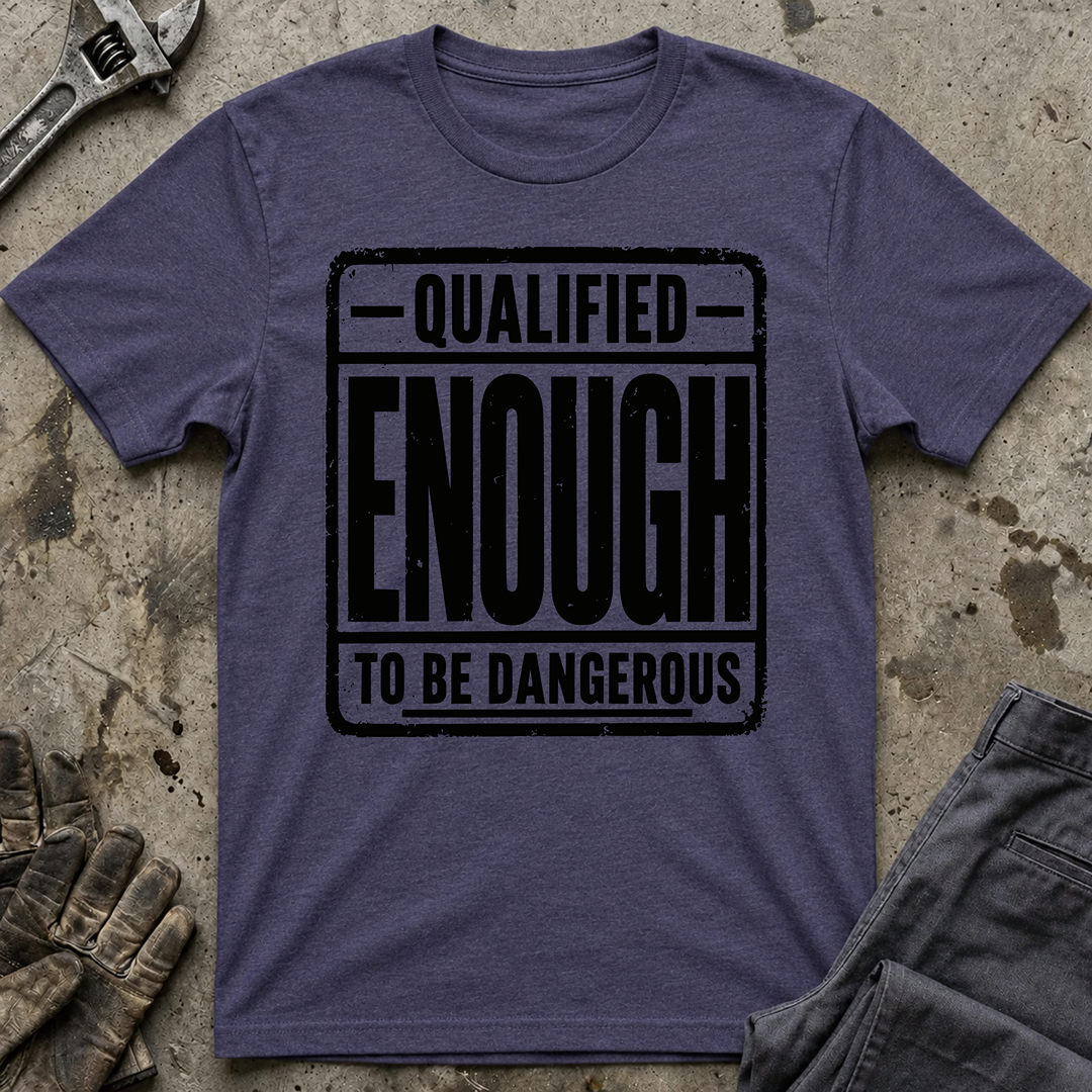 Qualified Enough T-Shirt