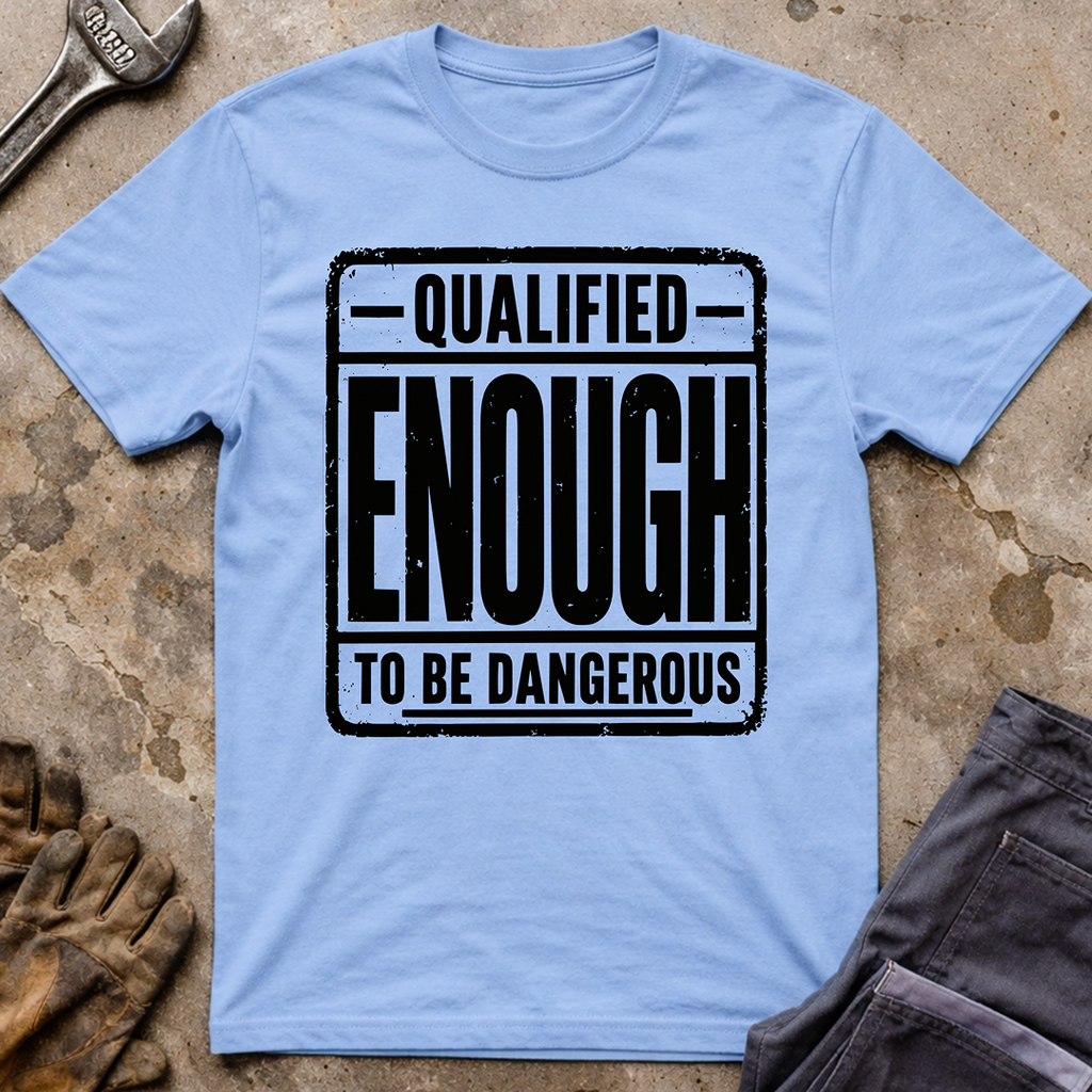 Qualified Enough T-Shirt
