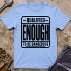 Qualified Enough T-Shirt