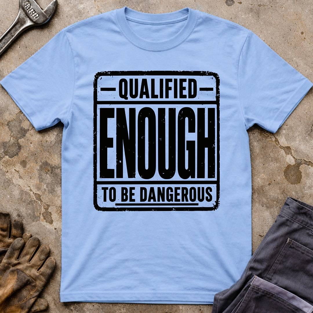 Qualified Enough T-Shirt