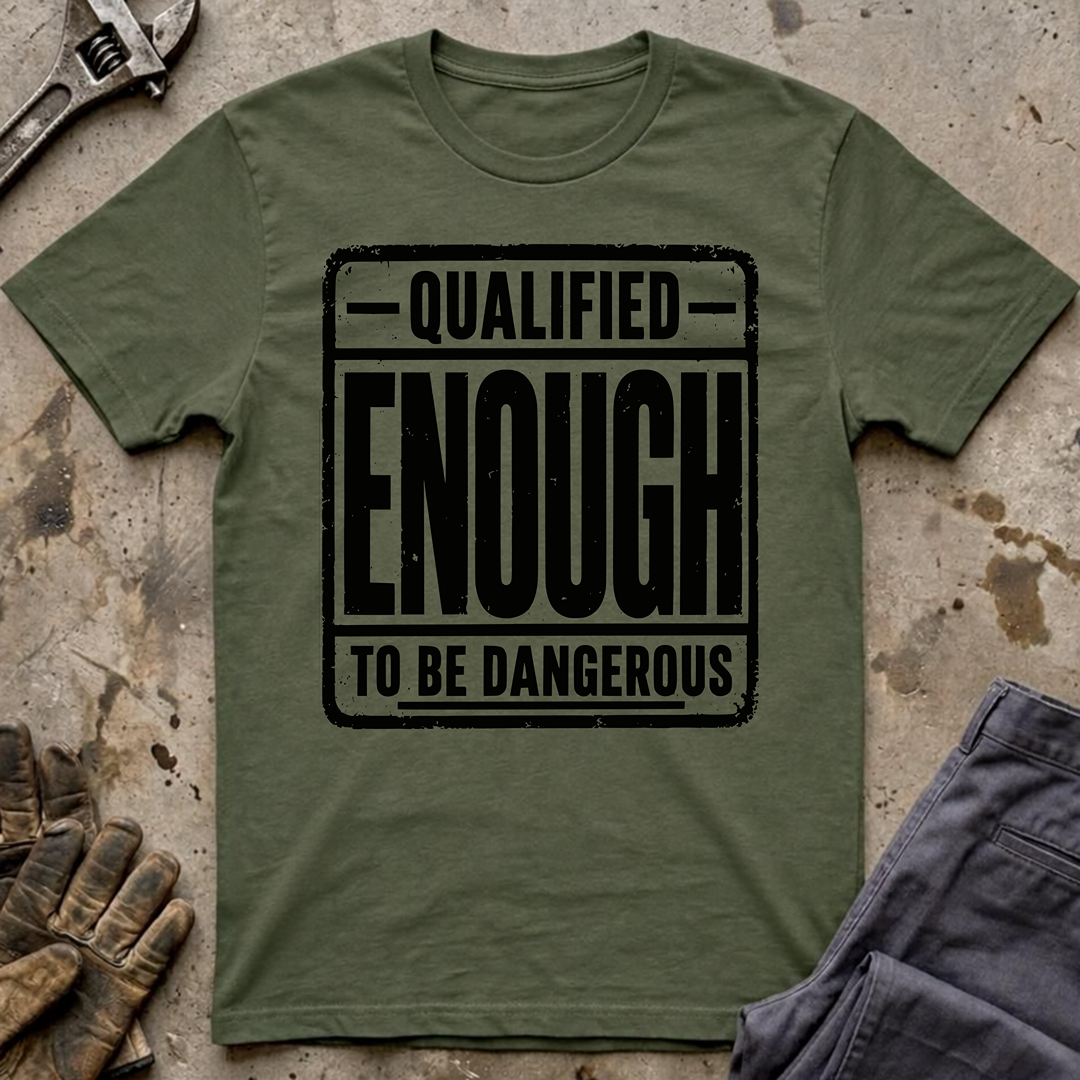 Qualified Enough T-Shirt