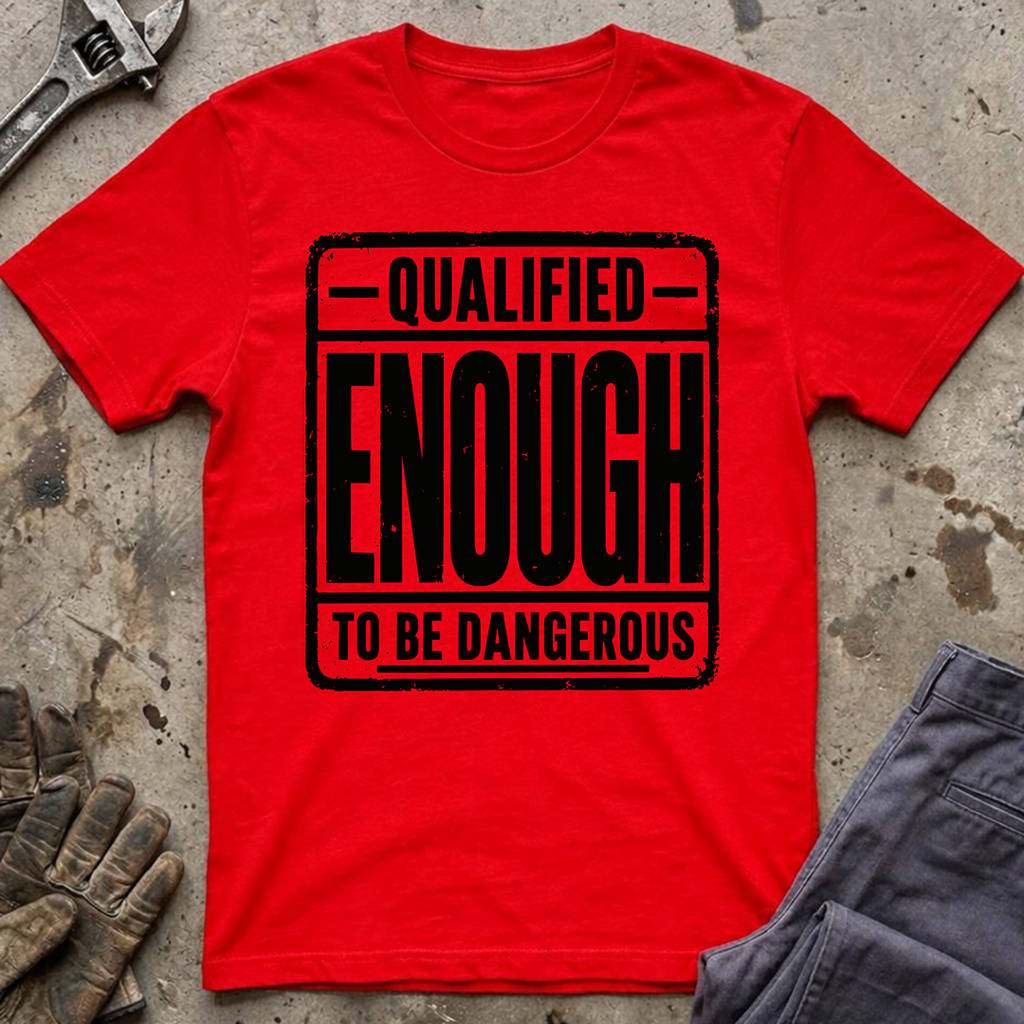 Qualified Enough T-Shirt