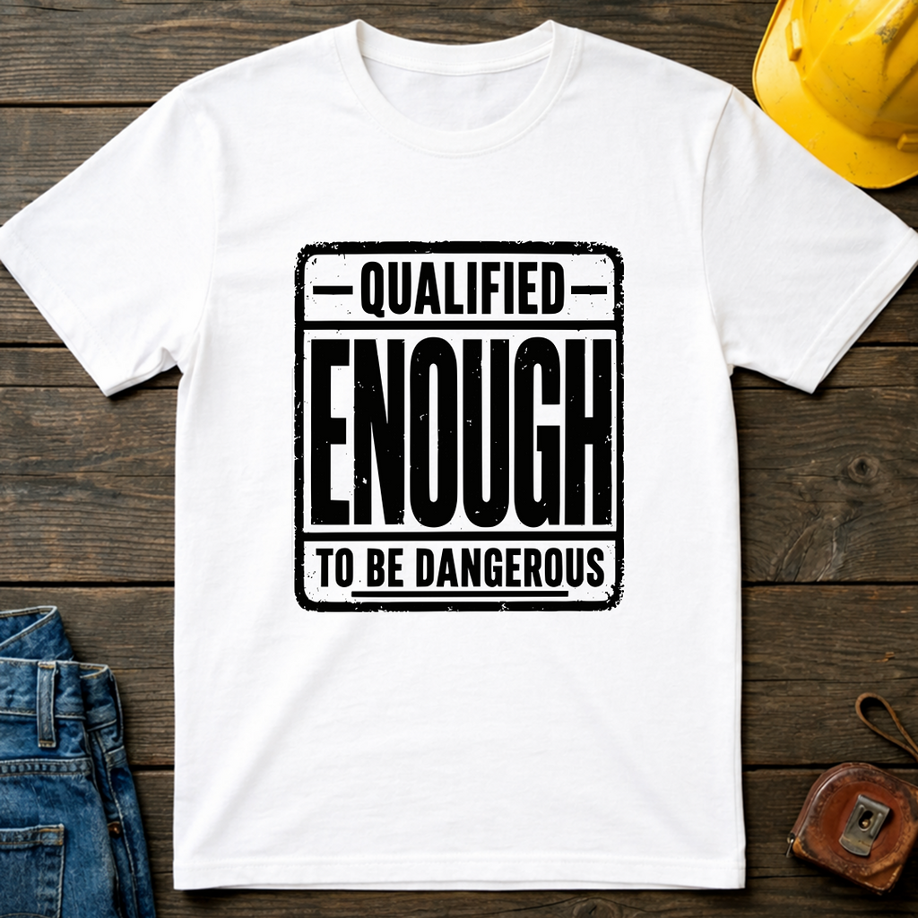 Qualified Enough T-Shirt