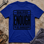 Qualified Enough T-Shirt