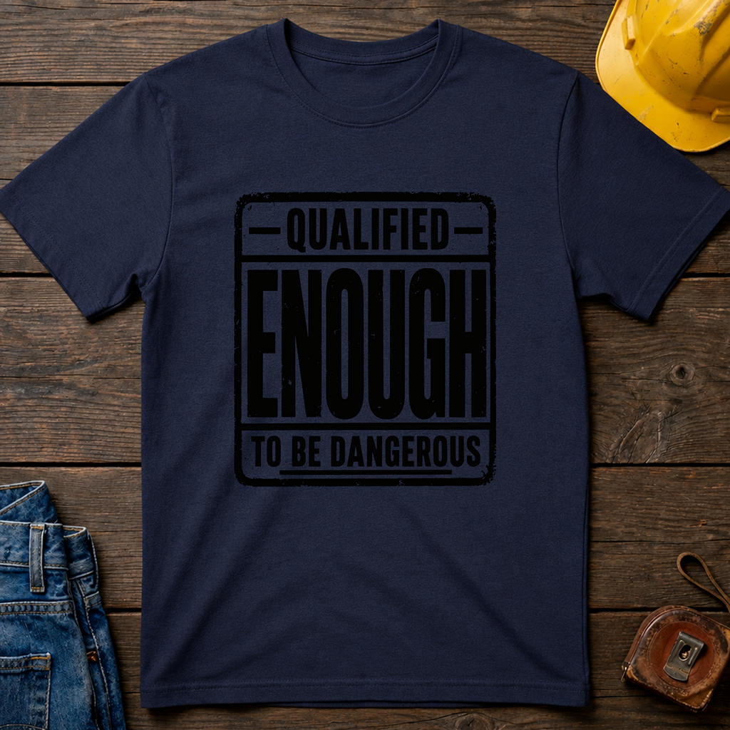 Qualified Enough T-Shirt
