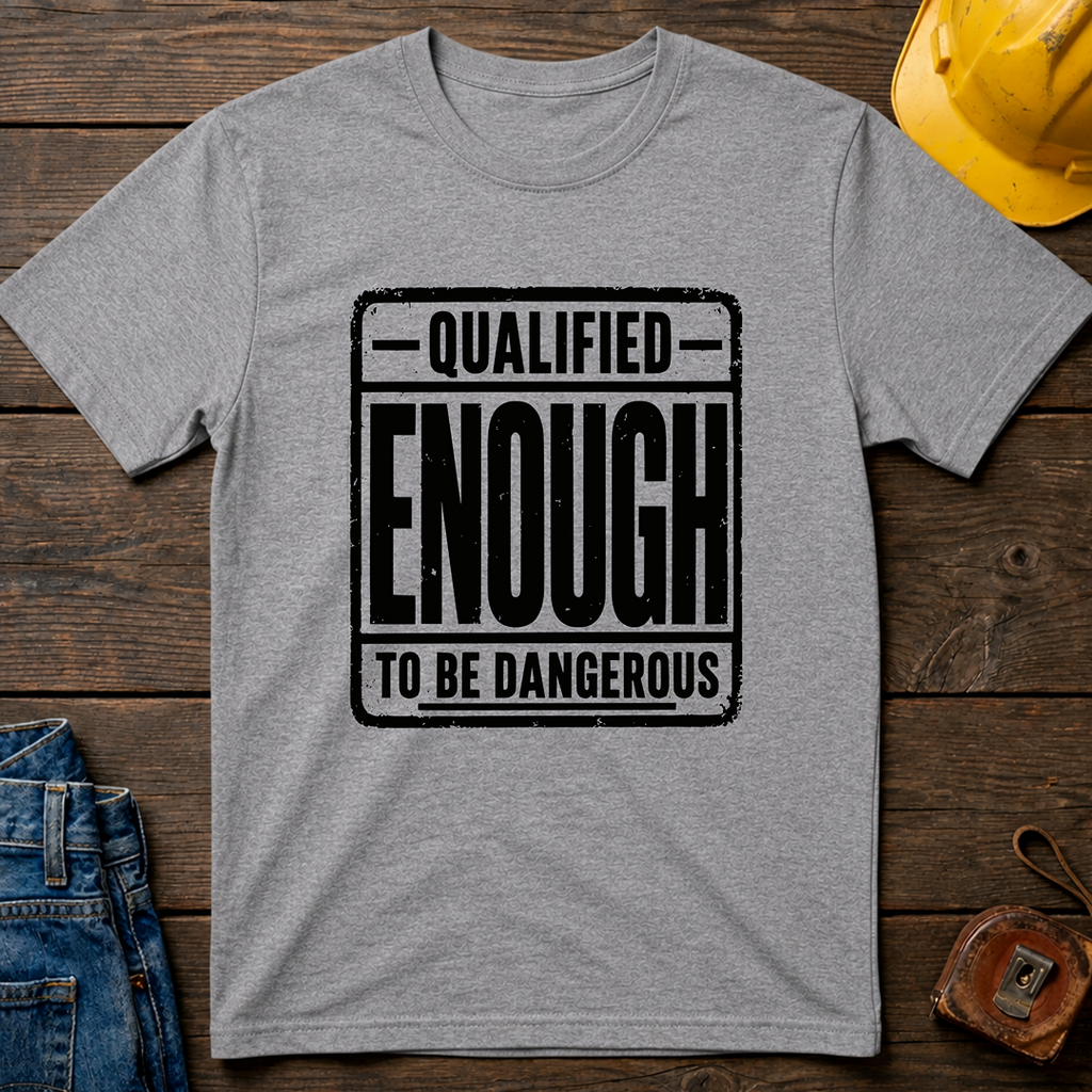 Qualified Enough T-Shirt