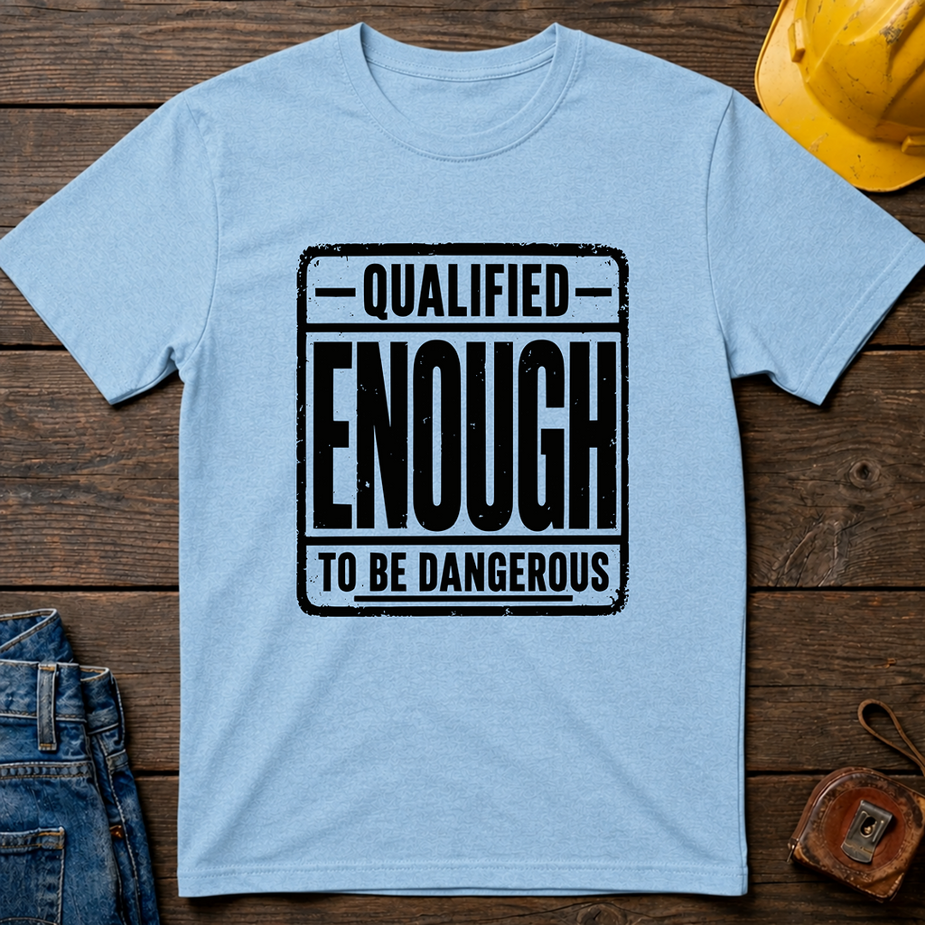 Qualified Enough T-Shirt