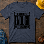 Qualified Enough T-Shirt