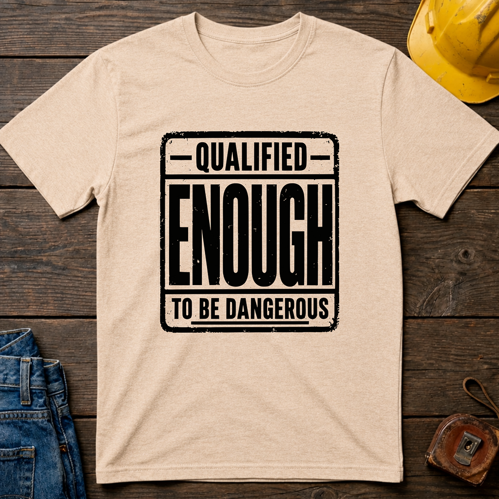 Qualified Enough T-Shirt