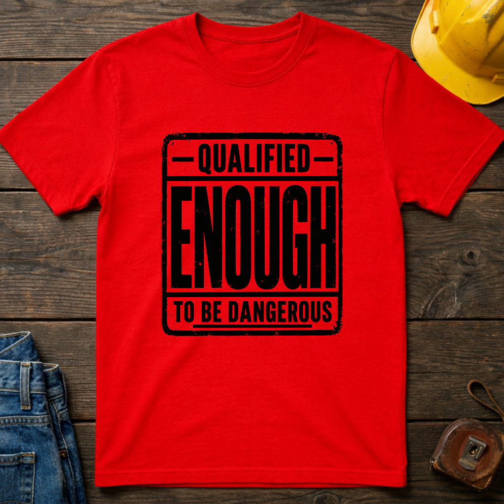 Qualified Enough T-Shirt