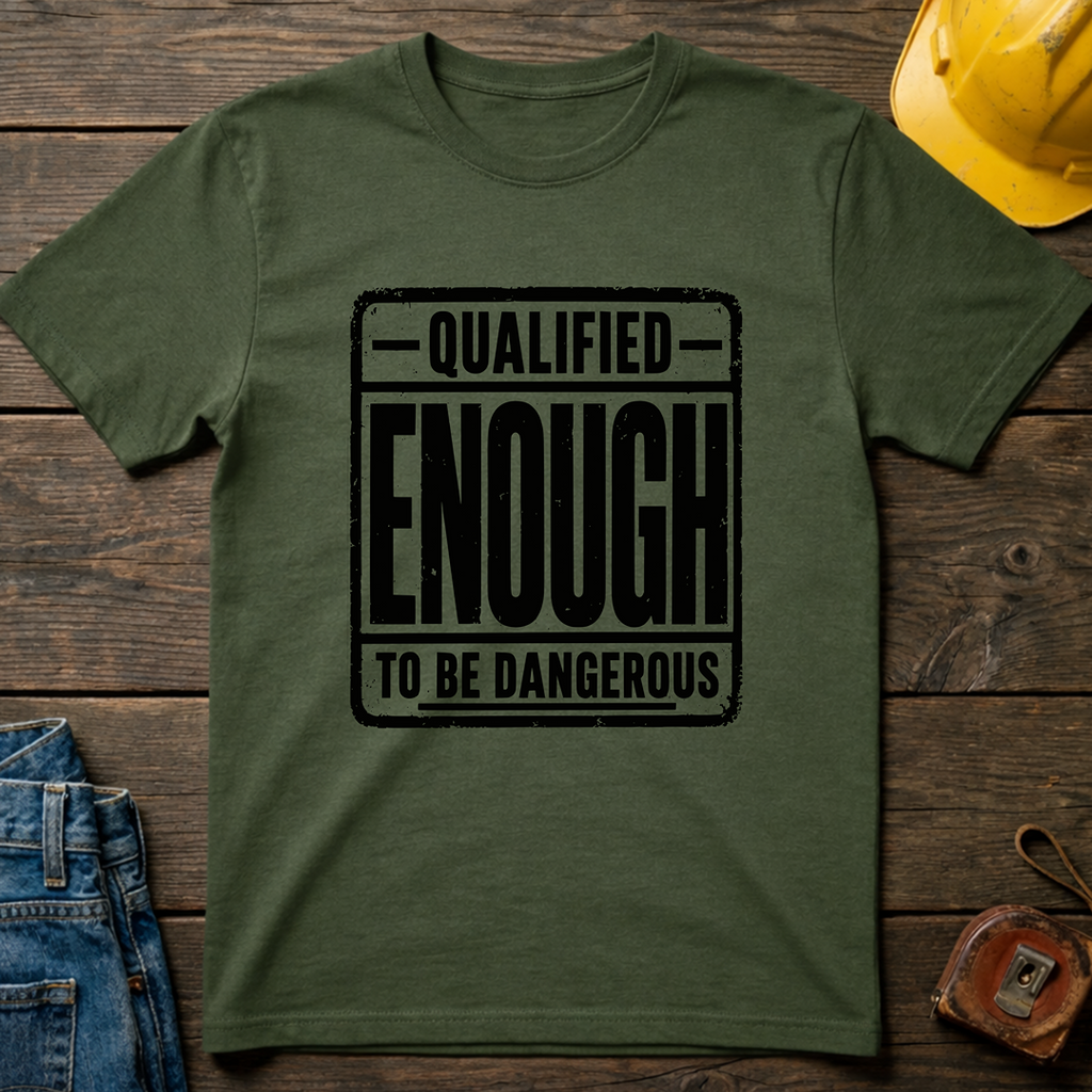 Qualified Enough T-Shirt