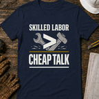 Skilled Labor Over Cheap Talk Ed.2 T-Shirt