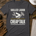 Skilled Labor Over Cheap Talk Ed.2 T-Shirt