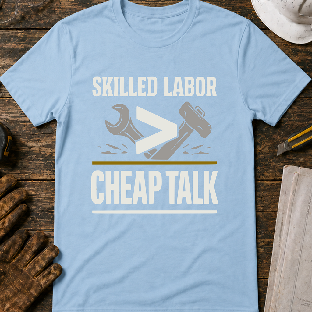 Skilled Labor Over Cheap Talk Ed.2 T-Shirt