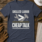 Skilled Labor Over Cheap Talk Ed.2 T-Shirt
