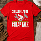 Skilled Labor Over Cheap Talk Ed.2 T-Shirt
