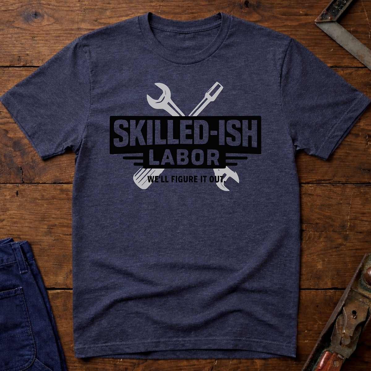 Skilled-ish Labor T-Shirt
