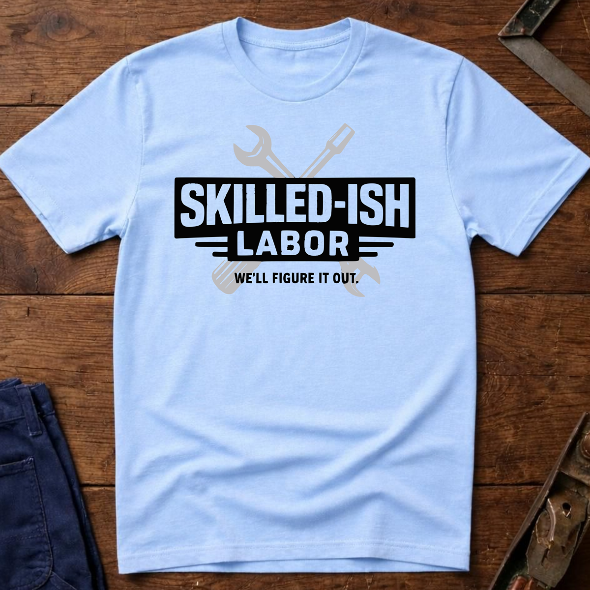 Skilled-ish Labor T-Shirt