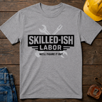 Skilled-ish Labor T-Shirt