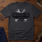 Skilled-ish Labor T-Shirt