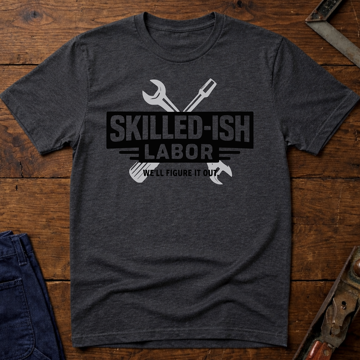 Skilled-ish Labor T-Shirt