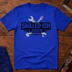 Skilled-ish Labor T-Shirt
