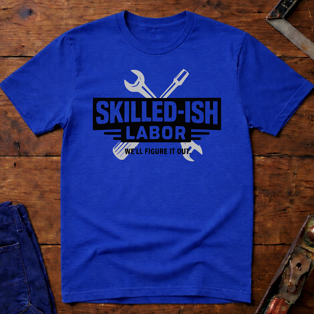 Skilled-ish Labor T-Shirt
