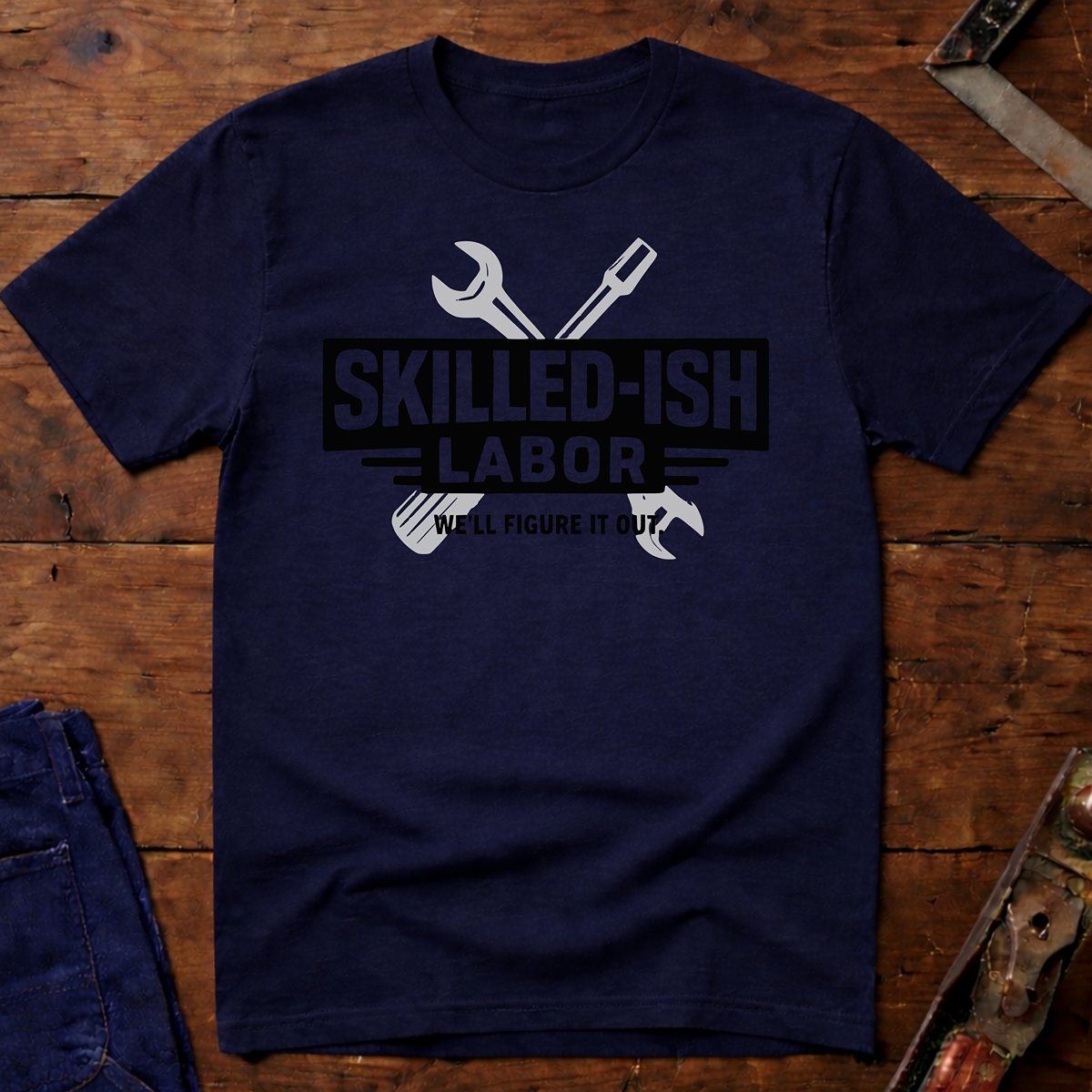 Skilled-ish Labor T-Shirt