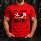 Skilled Labor Over Cheap Talk T-Shirt