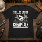 Skilled Labor Over Cheap Talk Ed.2 T-Shirt