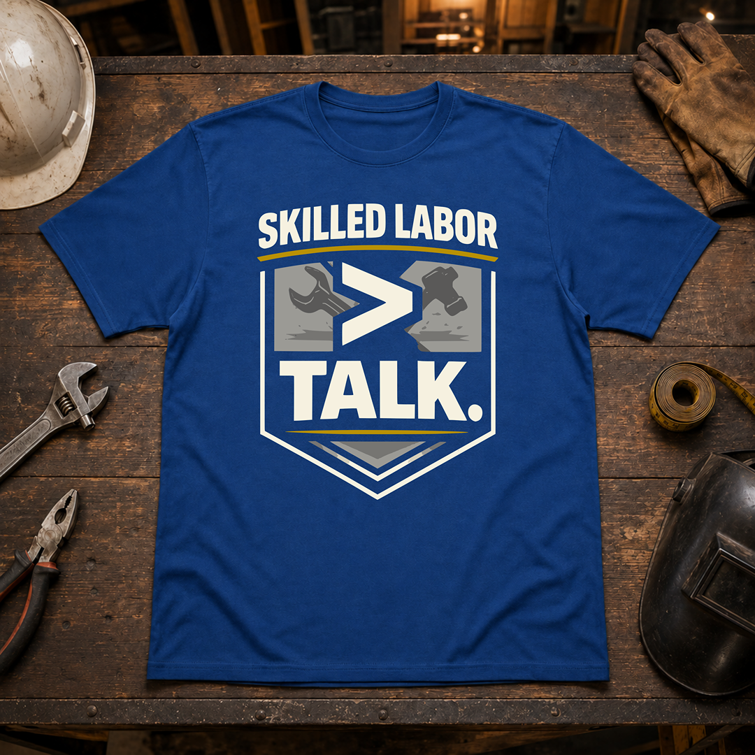 Skilled Labor Over Talk T-Shirt