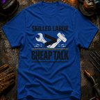 Skilled Labor Over Cheap Talk T-Shirt