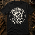 Skilled Trades Build The World T-Shirt