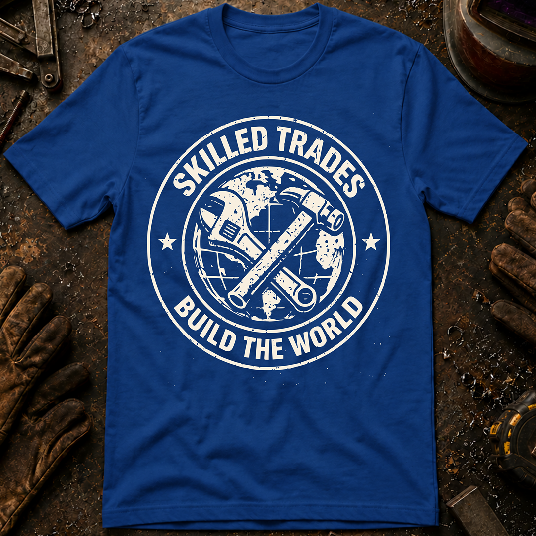 Skilled Trades Build The World T-Shirt