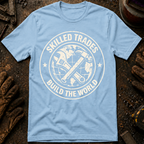 Skilled Trades Build The World T-Shirt