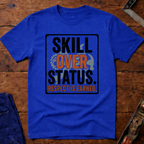 Skill Over Status Ed.2 T-Shirt