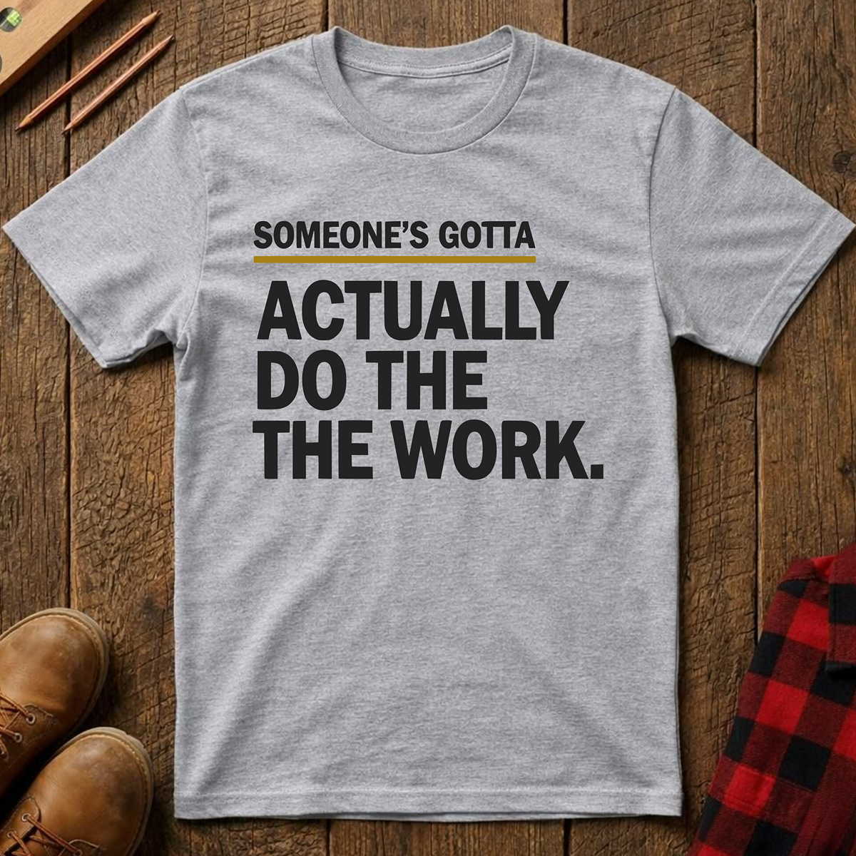 Someone's Gotta Ed.2 T-Shirt