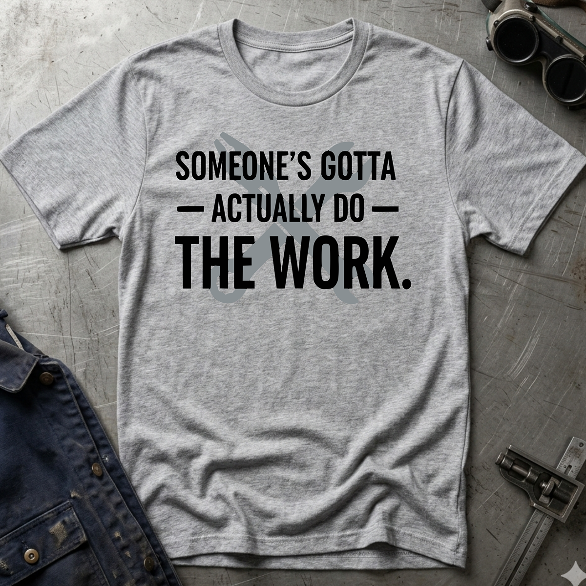 Someone's Gotta T-Shirt