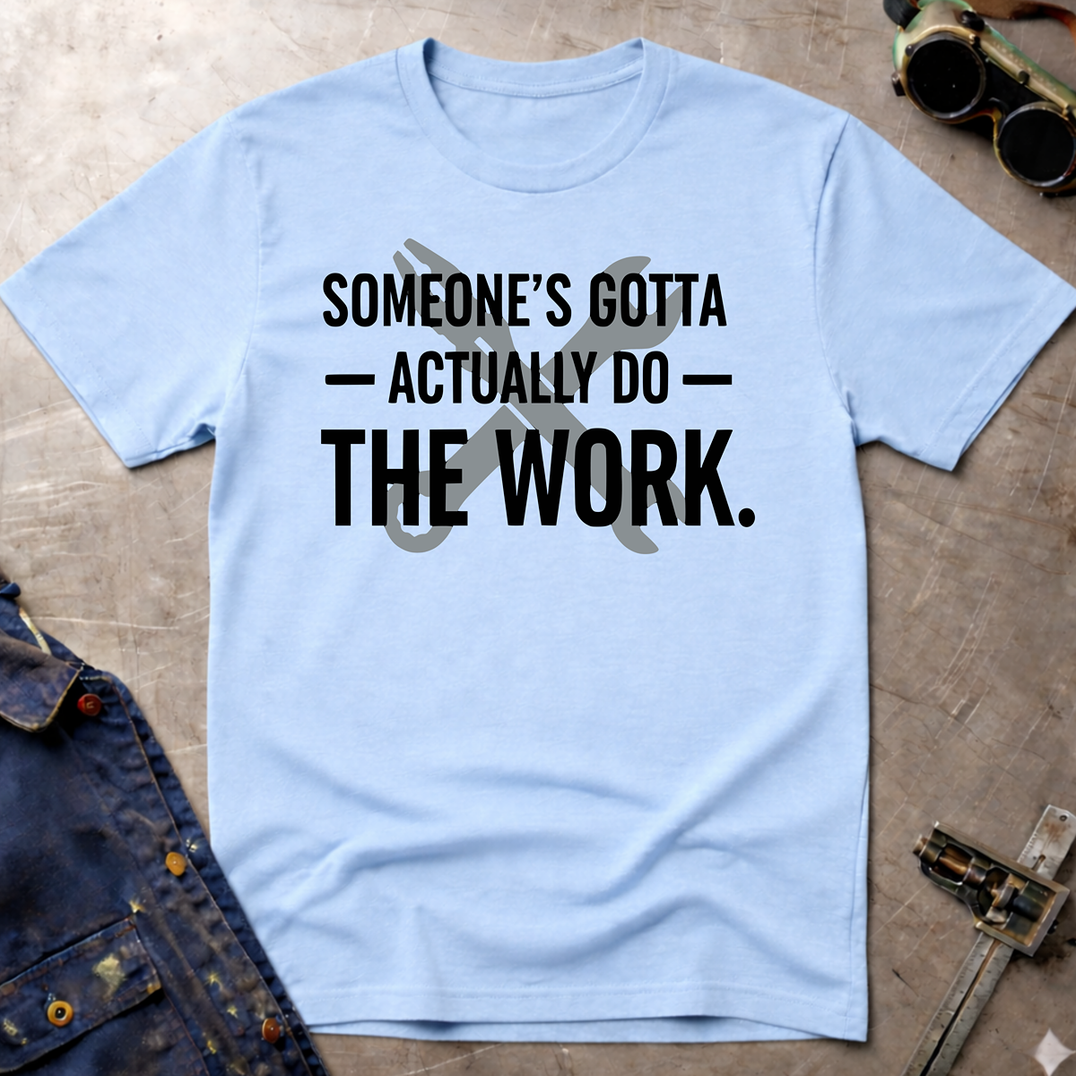 Someone's Gotta T-Shirt
