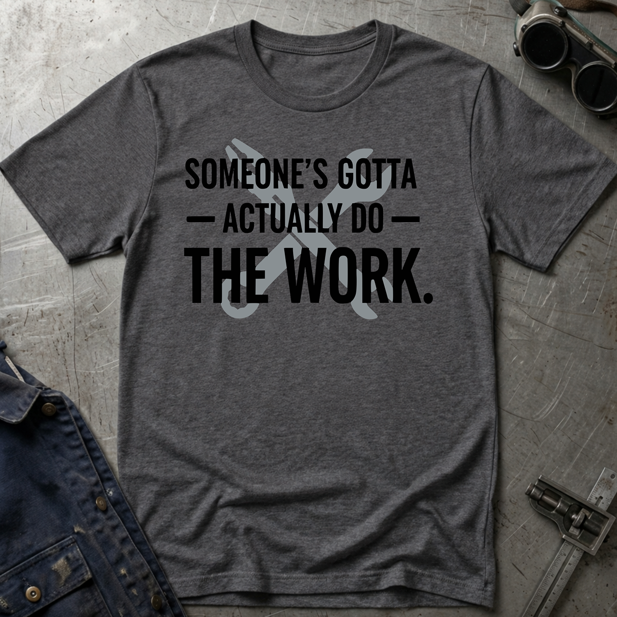 Someone's Gotta T-Shirt
