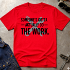 Someone's Gotta T-Shirt