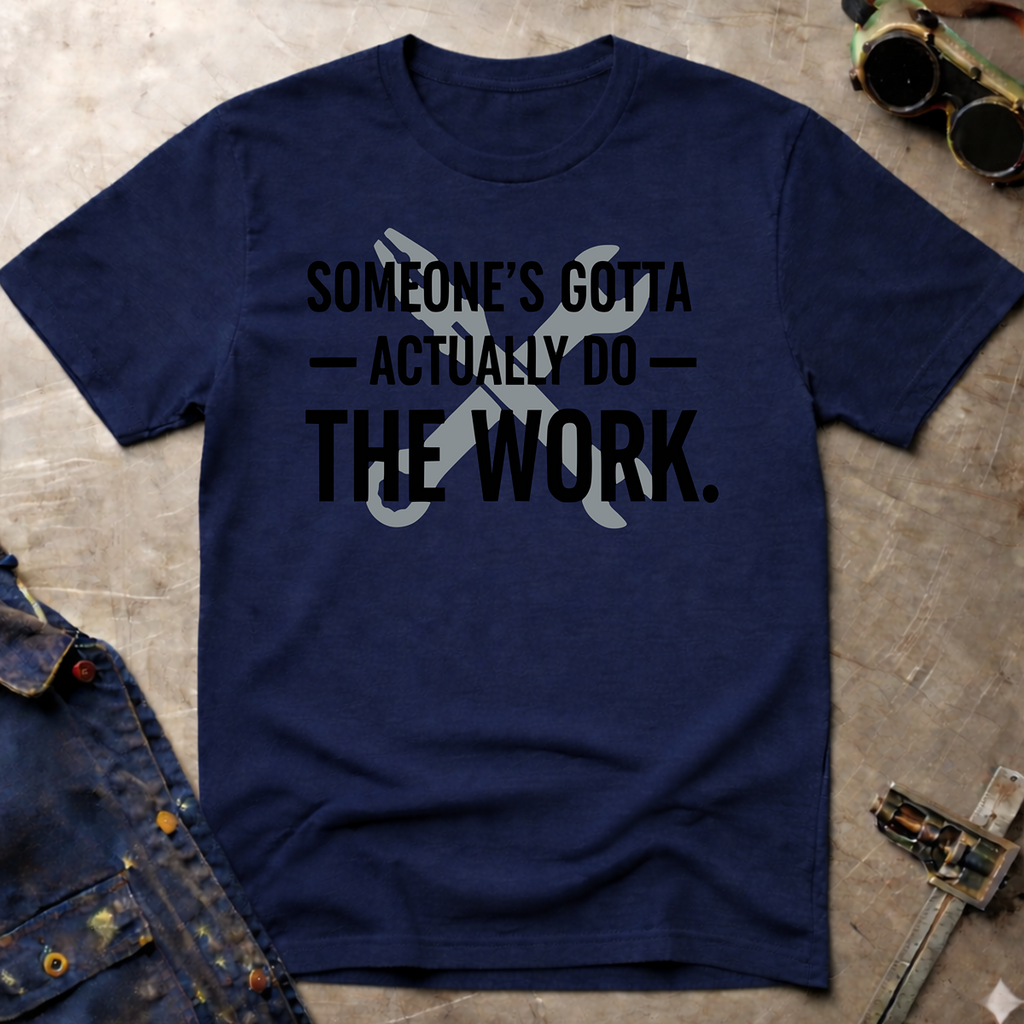 Someone's Gotta T-Shirt