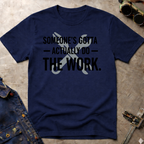Someone's Gotta T-Shirt