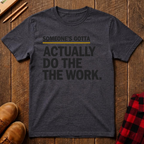 Someone's Gotta Ed.2 T-Shirt