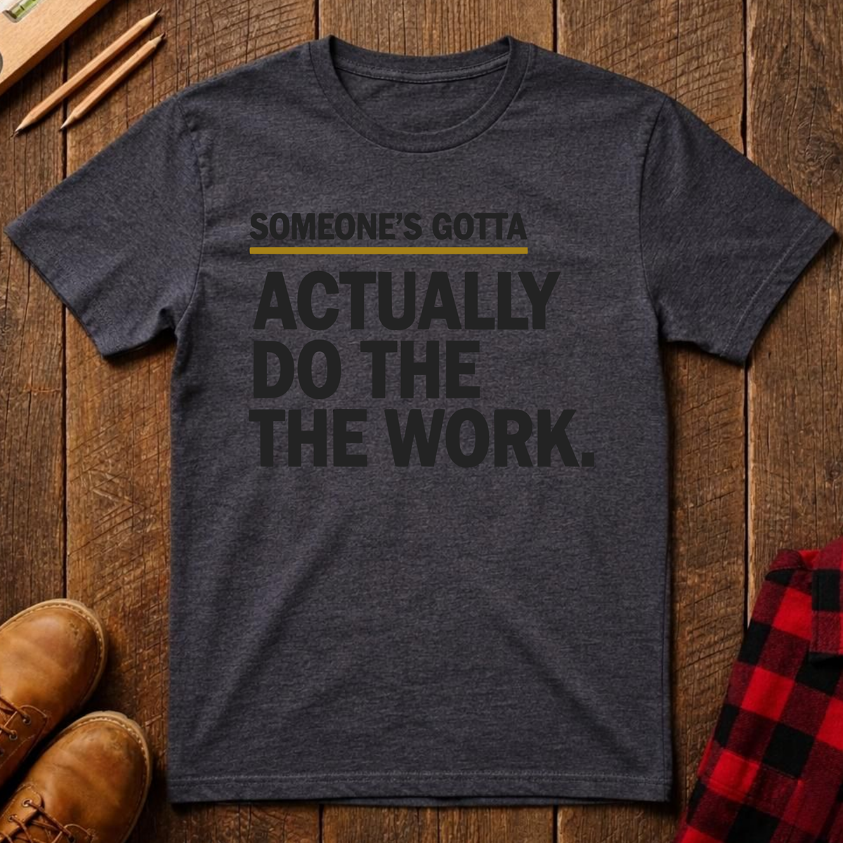 Someone's Gotta Ed.2 T-Shirt