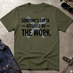 Someone's Gotta T-Shirt