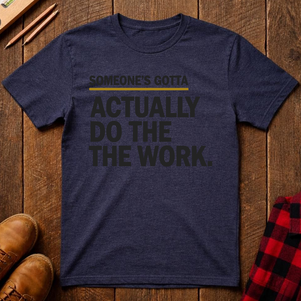 Someone's Gotta Ed.2 T-Shirt