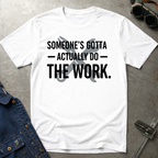 Someone's Gotta T-Shirt