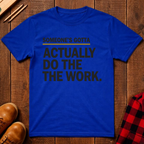 Someone's Gotta Ed.2 T-Shirt