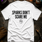 Sparks Don't Scare Me T-Shirt